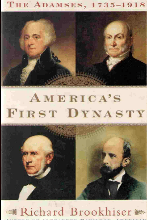 America's First Dynasty: The Adamses, 1735-1918 by Richard Brookhiser